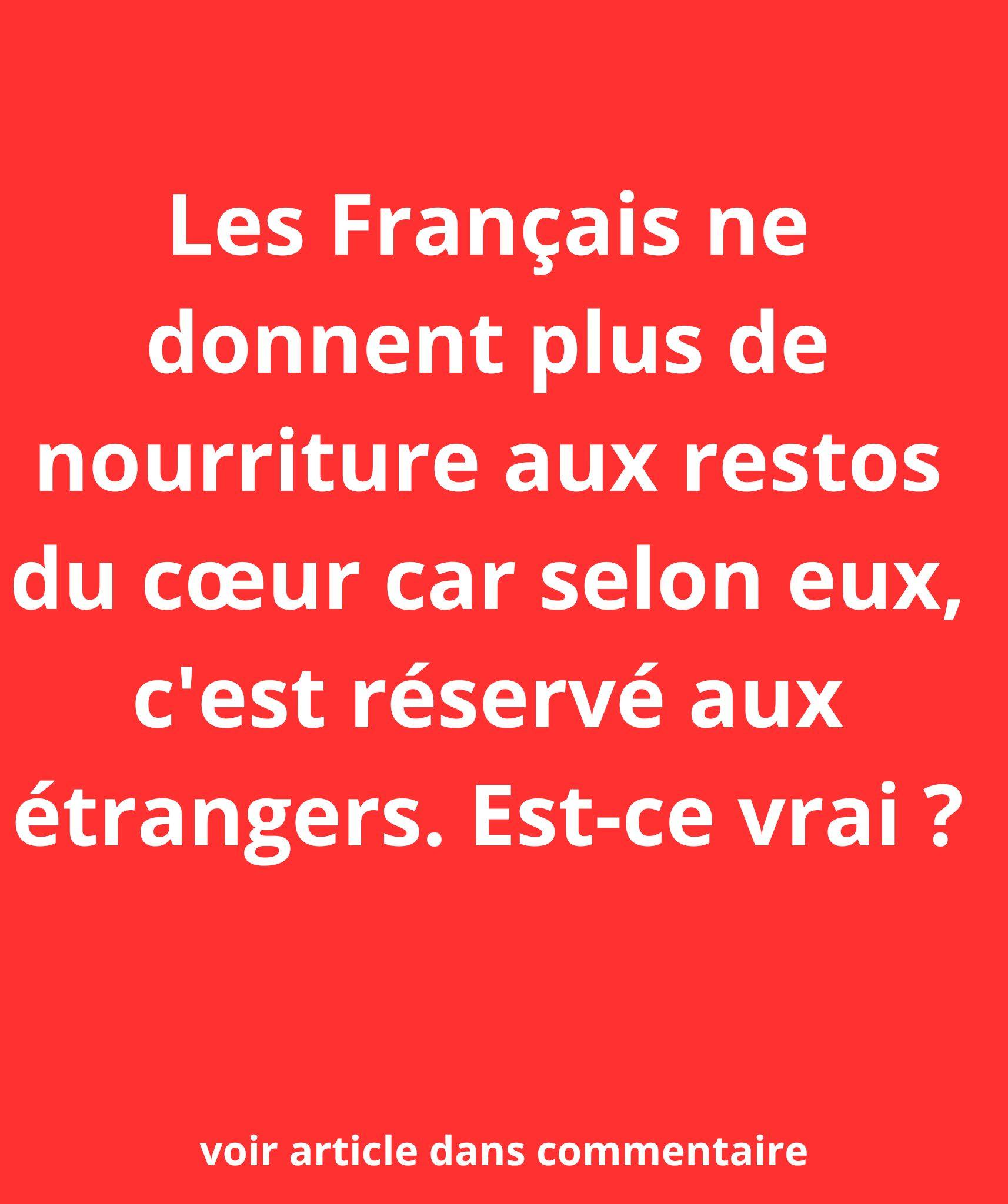 Les Français ne donnent plus de nourriture aux restos du cœur car selon eux, c’est réservé aux étrangers. Est-ce vrai
