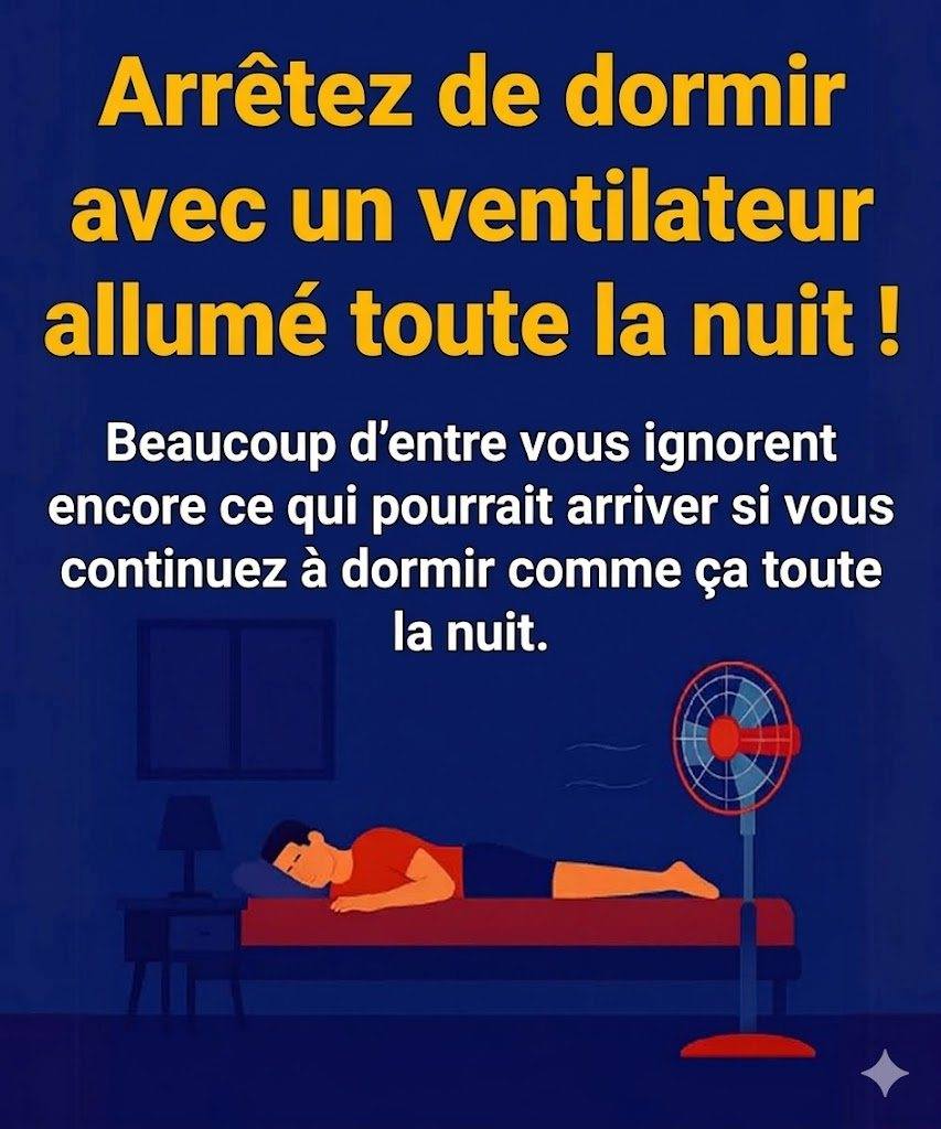 Ne continuez pas à coucher avec le ventilateur toute la nuit ! Il y a encore ceux qui ne peuvent pas imaginer les effets que cela peut avoir pendant qu’ils dorment.