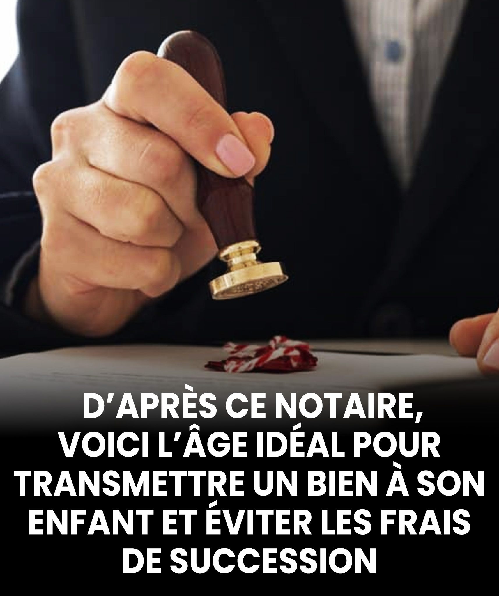 L’âge stratégique qui permet d’éviter les frais de succession !