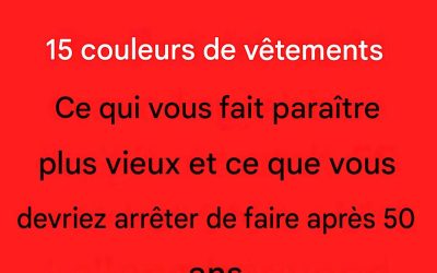Vous avez plus de 50 ans ? Évitez ces 5 couleurs qui vous volent votre éclat.