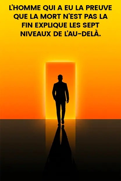 🌌🤔 Que se passe-t-il après la mort ? Les 7 niveaux de l’au-delà révélés par un chercheur 😮