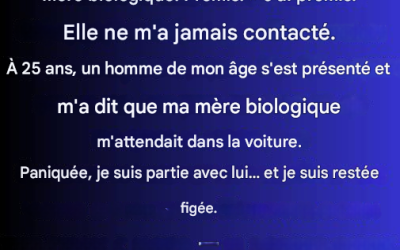 J’ai été adoptée à l’âge de deux ans. Tous mes souvenirs conscients sont liés à ma mère biologique. Non pas à celle qui m’a mise au monde, mais à celle qui m’a élevée.