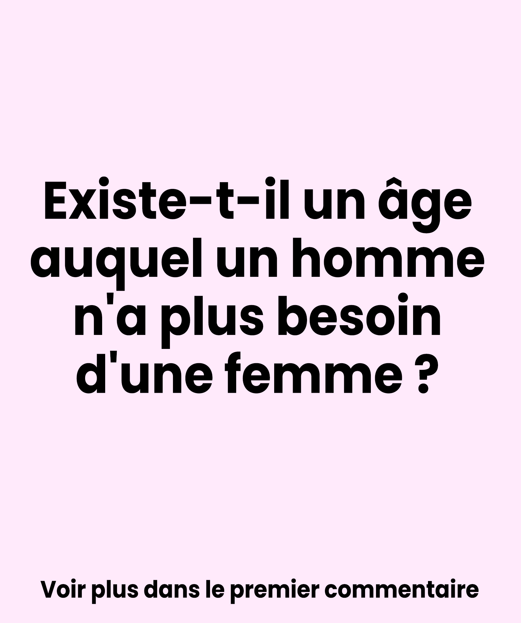 Existe-t-il un âge auquel un homme n’a plus besoin d’une femme ?