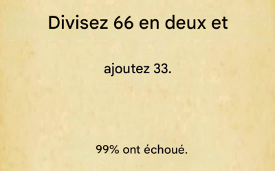 Je sais que tu es assez intelligent pour trouver la bonne réponse, donc l’échec n’est pas permis.