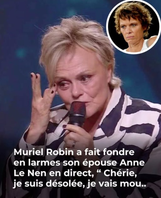 Muriel Robin émeut son épouse Anne Le Nen aux larmes en direct : « Chérie, je suis désolée, je vais… »