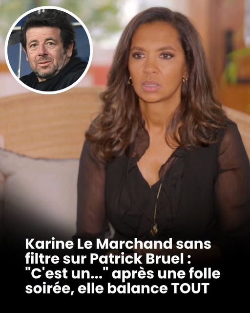 🚨 Karine Le Marchand balance tout sur Patrick Bruel après une soirée agitée…😳👇