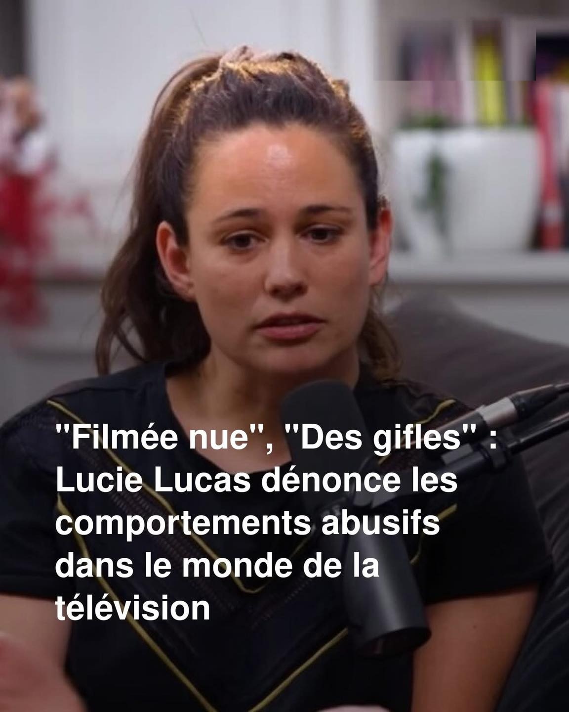 “Filmée nue”, “Des gifles” : Lucie Lucas dénonce les comportements abusifs dans le monde de la télévision