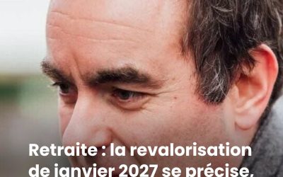 Retraite : la revalorisation de janvier 2027 se précise, voici ce qui pourrait vous attendre