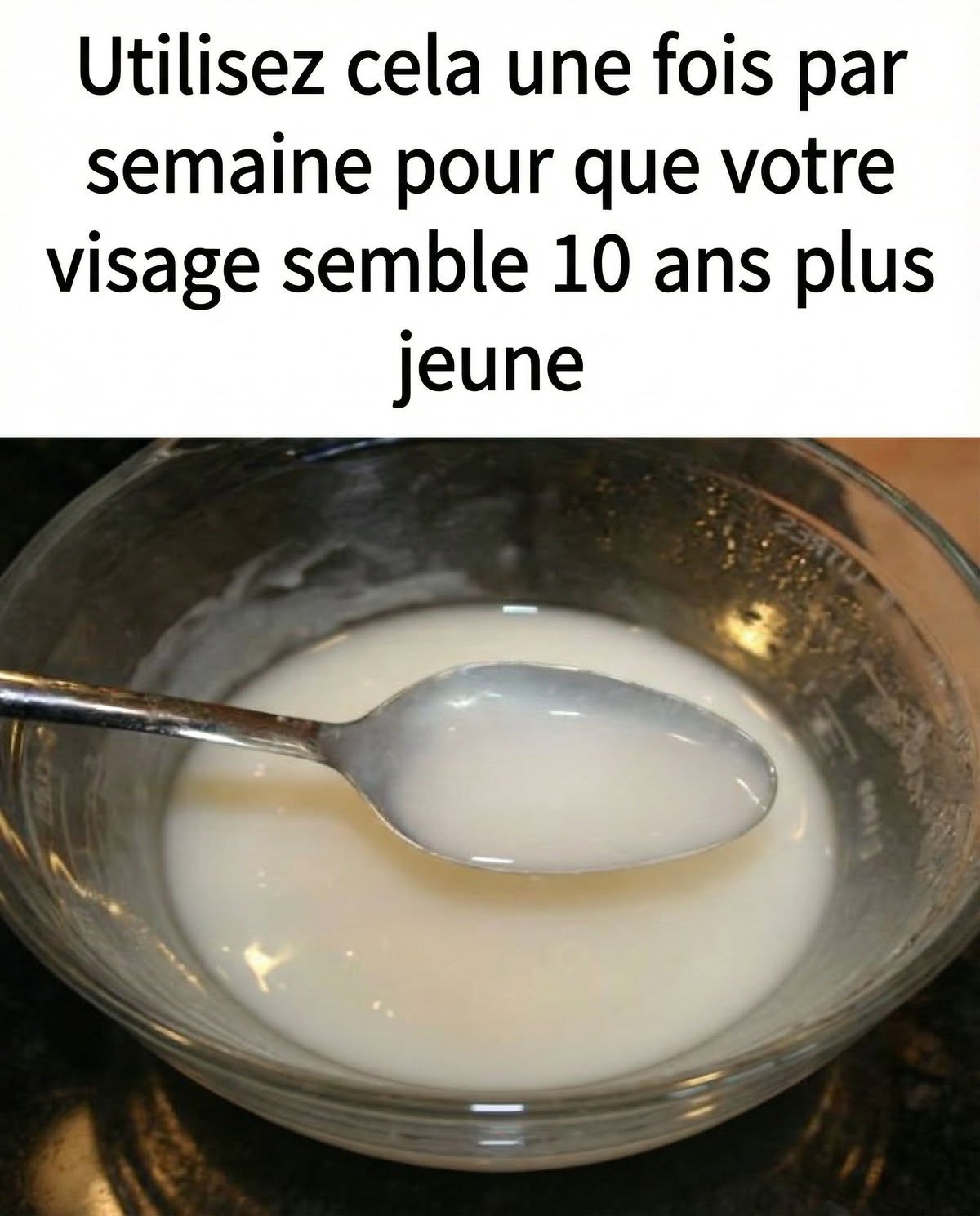 Utilisez cela une fois par semaine pour que votre visage semble 10 ans plus jeune.