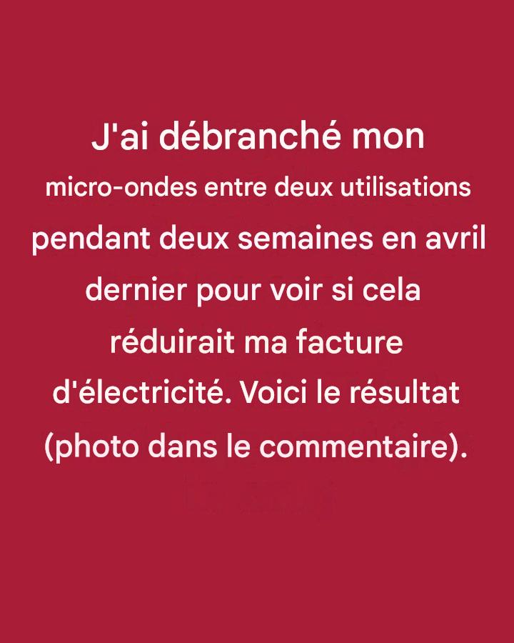 J’ai débranché mon micro-ondes entre deux utilisations pendant deux semaines en avril dernier pour voir si cela réduirait ma facture d’électricité. Voici ce qui s’est passé.