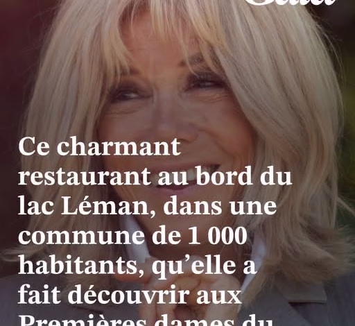 Brigitte Macron : ce charmant restaurant au bord du lac Léman, dans une commune de 1 000 habitants, qu’elle a fait découvrir aux Premières dames du G7 Voir le 1er commentaire