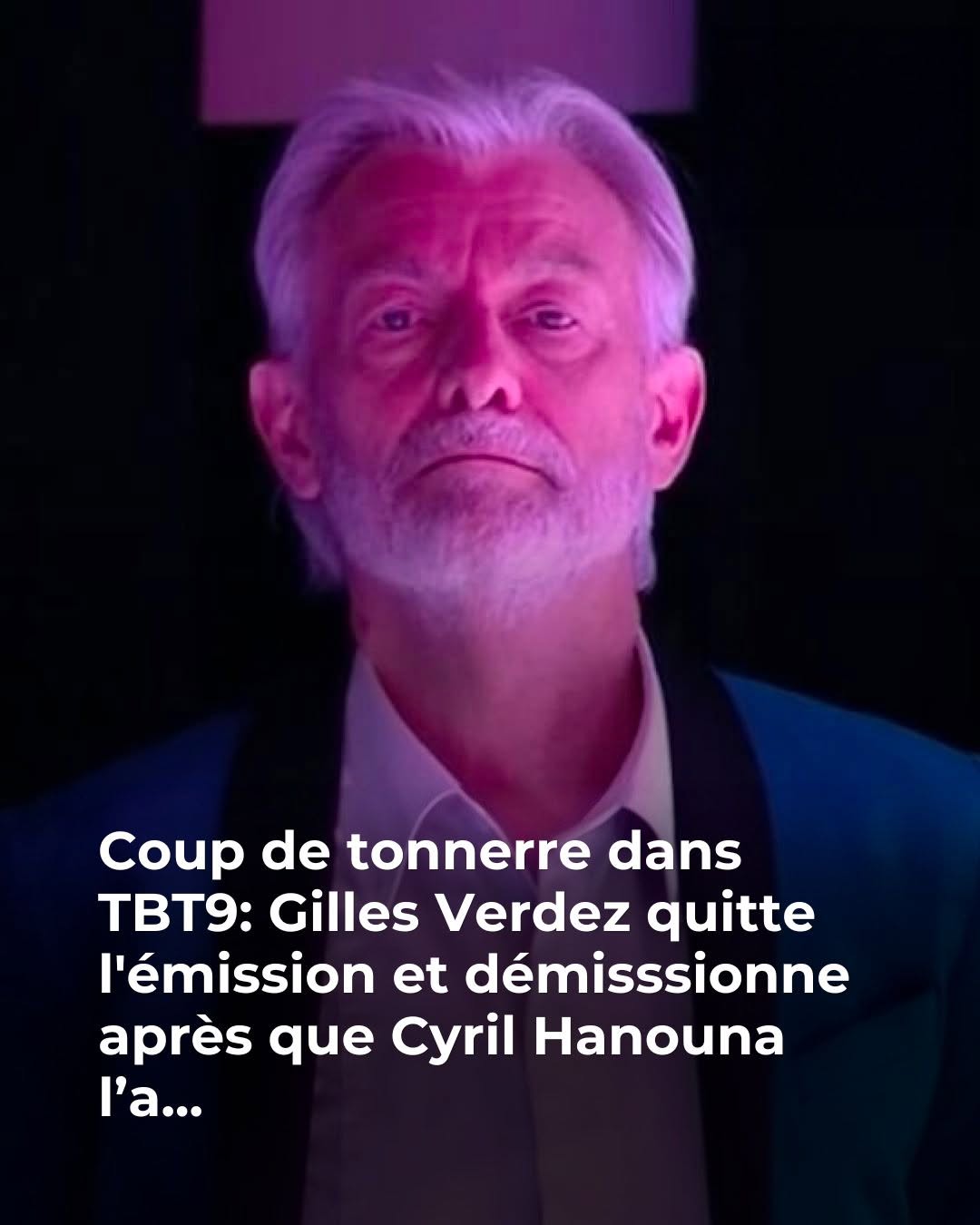 TBT9 : Gilles Verdez annonce son départ avant un énorme retournement de situation (ZAPTV)