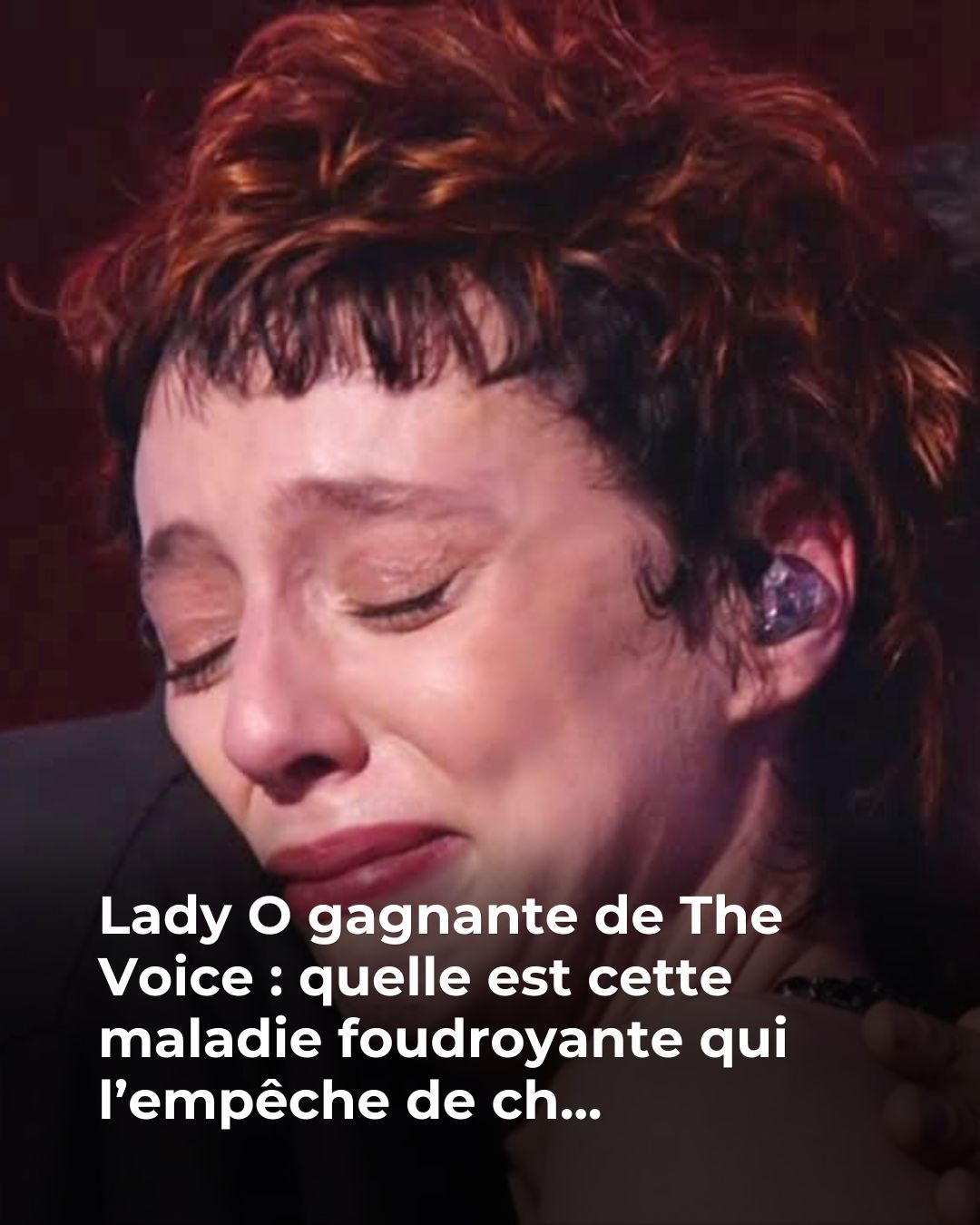 Lady O : cette maladie survenue avant la demi-finale qui aurait pu porter préjudice à la grande gagnante de The Voice