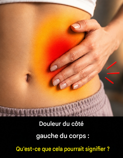 Douleur du côté gauche du corps : qu’est-ce que cela peut signifier et quand faut-il y prêter attention ?
