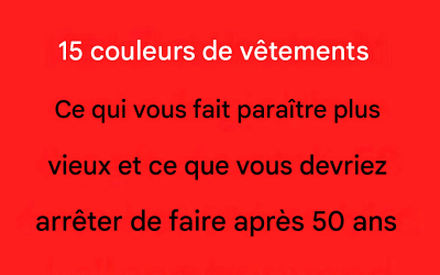 Vous avez plus de 50 ans ? Évitez ces 5 couleurs qui vous font perdre votre éclat.