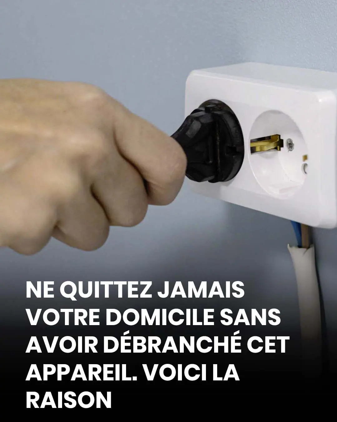 Avant de partir, cet appareil doit impérativement être débranché (et ce n’est pas celui que vous croyez)
