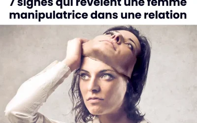 Amour toxique : 7 indices pour démasquer une partenaire manipulatrice