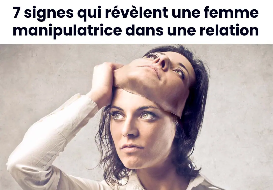Amour toxique : 7 indices pour démasquer une partenaire manipulatrice