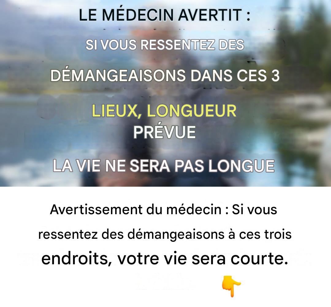 Docteur, attention : si vous ressentez des démangeaisons à ces 3 endroits, votre vie sera courte.