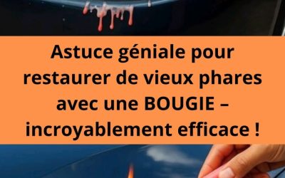 Astuce géniale pour restaurer de vieux phares avec une BOUGIE – incroyablement efficace !