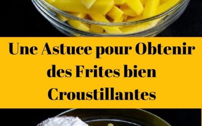 Une Astuce pour Obtenir des Frites bien Croustillantes