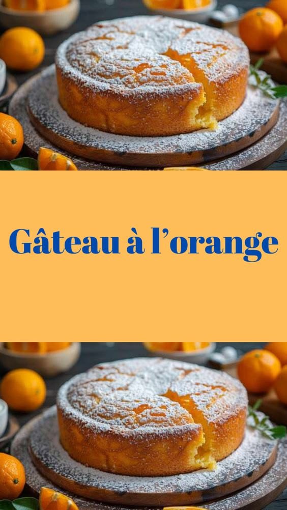 Gâteau simple à l’orange : dessert familial inratable