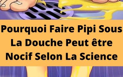 Pourquoi Faire Pipi Sous La Douche Peut être Nocif Selon La Science