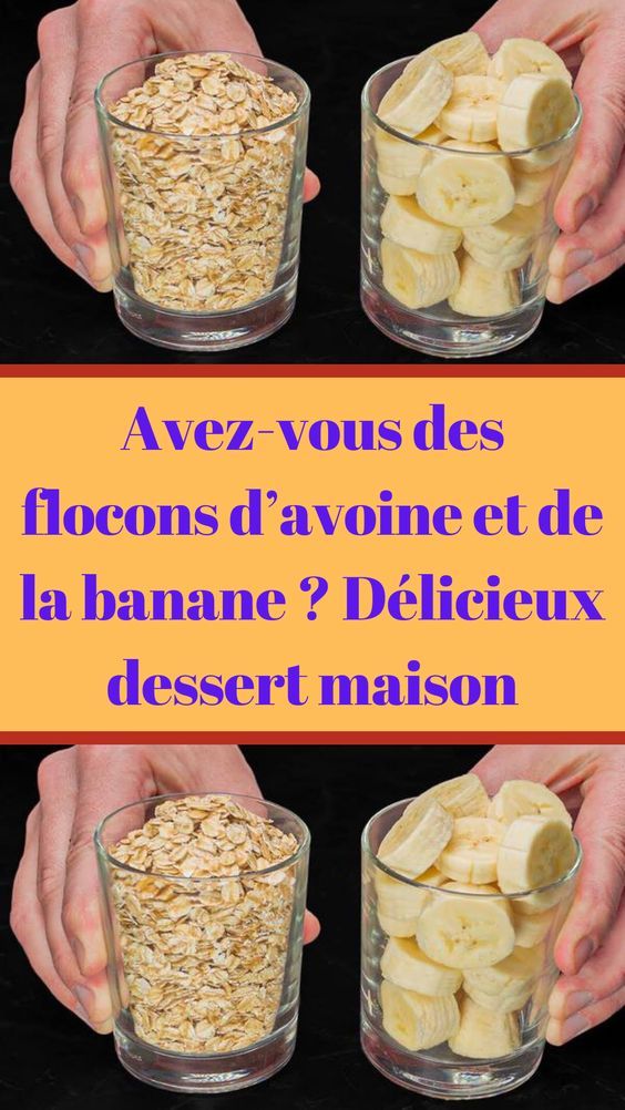 Avez-vous des flocons d’avoine et de la banane ? Délicieux dessert maison