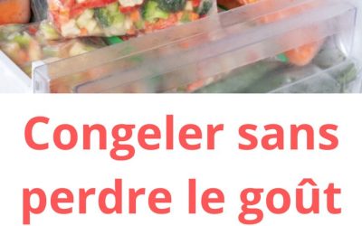 Congeler sans perdre le goût et les nutriments