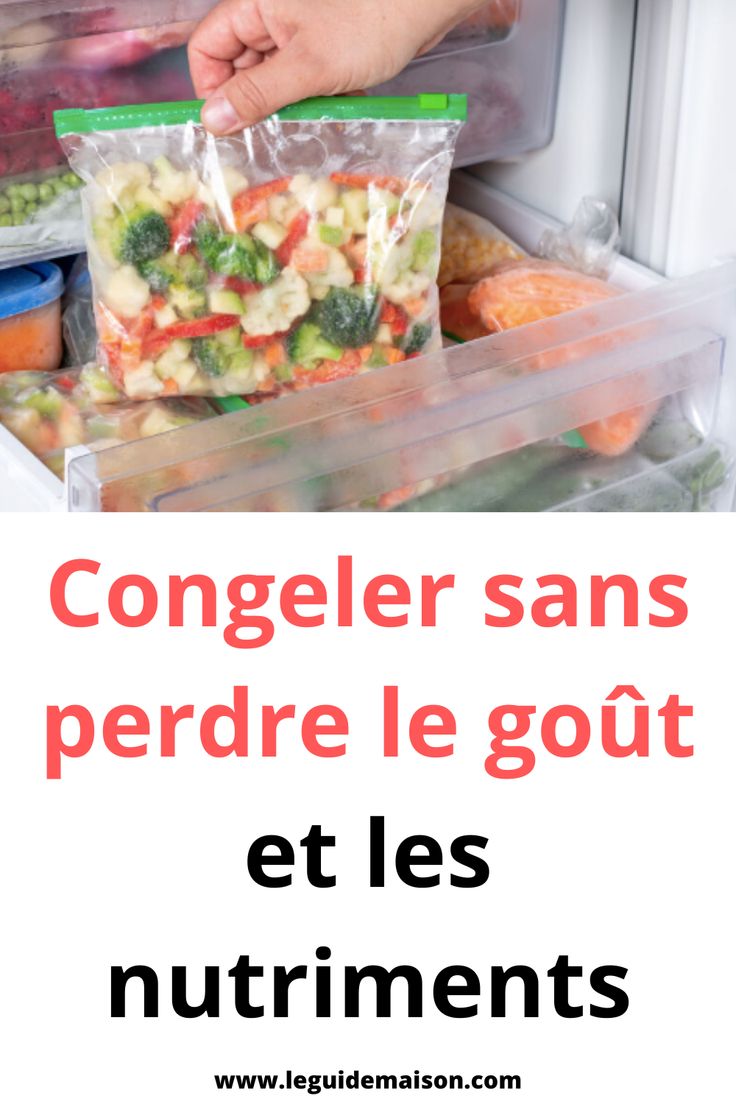 Congeler sans perdre le goût et les nutriments