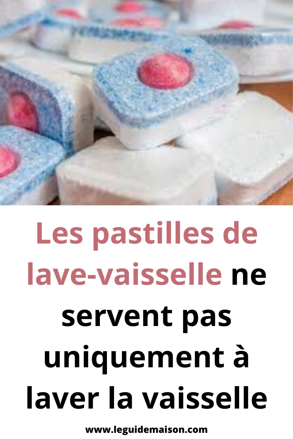 « L’Astuce des Pastilles pour Lave-Vaisselle :  Utilisations Efficace pour Faciliter votre Quotidien »