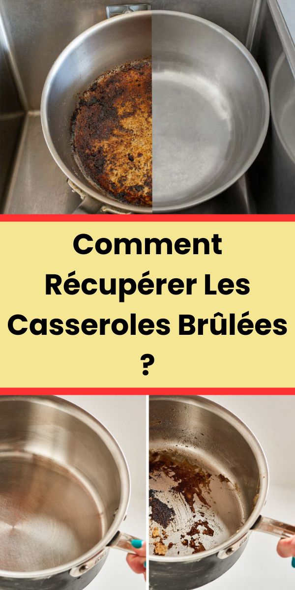 Comment Récupérer Les Casseroles Brûlées ?