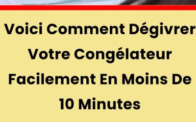 Comment Dégivrer Votre Congélateur Facilement En Moins De 10 Minutes