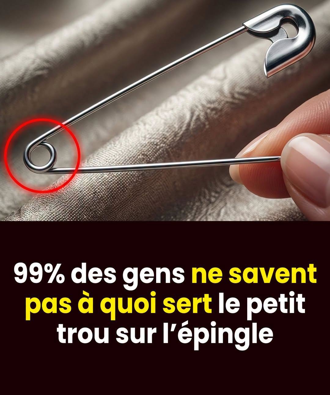 99% des Gens Ne Savent Pas à Quoi Sert le Trou de l’Épingle à Nourrice.