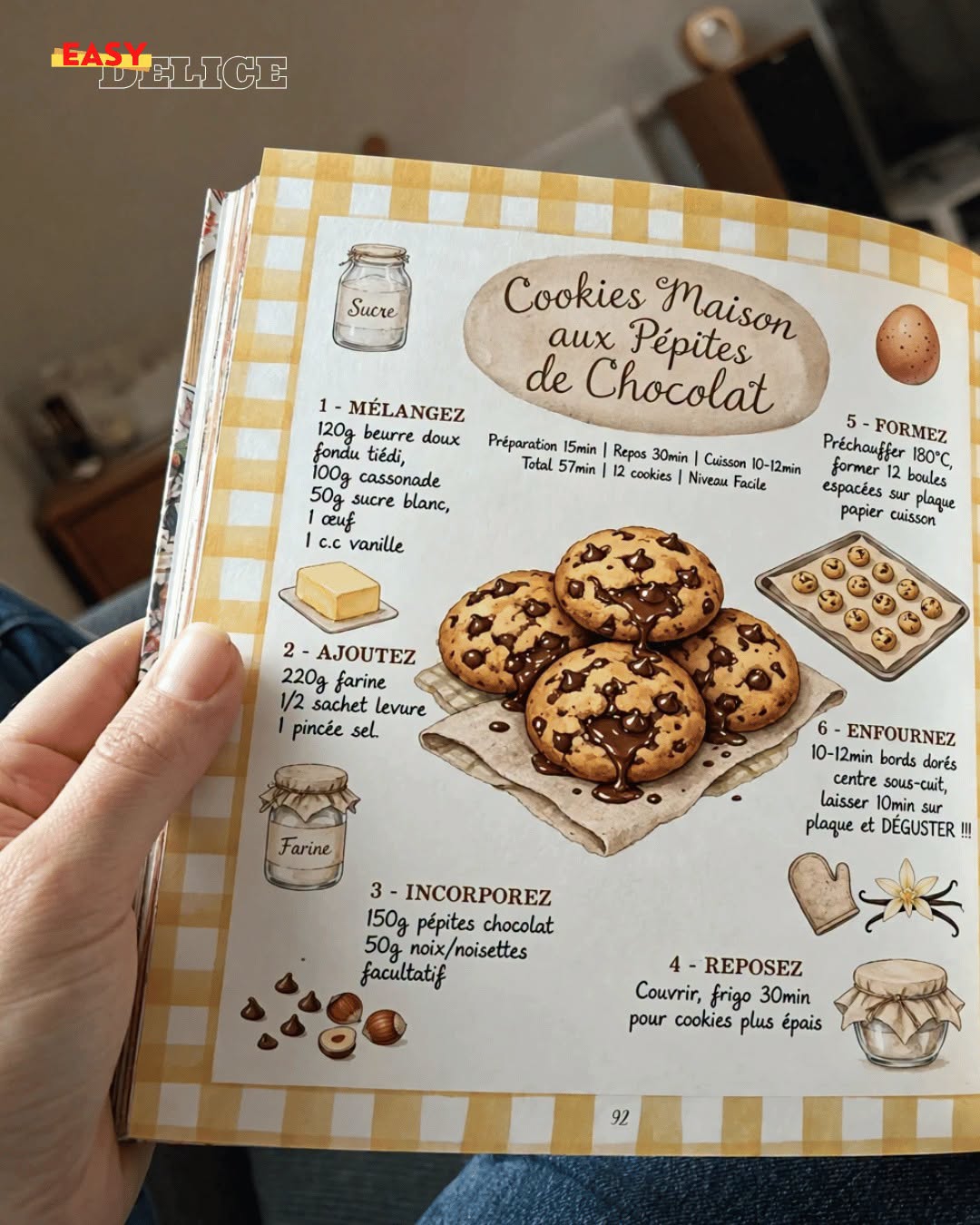 🍪 Cookies Maison aux Pépites de Chocolat  Craquez pour ces cookies maison ultra-gourmands, dorés et légèrement croustillants sur les bords, avec un cœur encore moelleux et généreusement garni de pépites de chocolat.  Préparation : 15 min Repos : 30 min Cuisson : 10 à 12 min Temps total : 57 min Portions : 12 cookies Niveau : Facile Type de plat : Dessert • Goûter • Pâtisserie maison Voir moins
