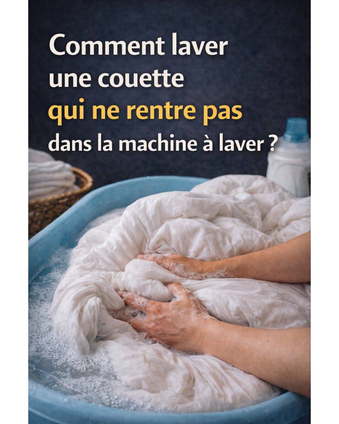 Comment laver une couette qui ne rentre pas dans la machine à laver