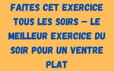 Faites cet exercice tous les soirs – Le meilleur exercice du soir pour un ventre plat