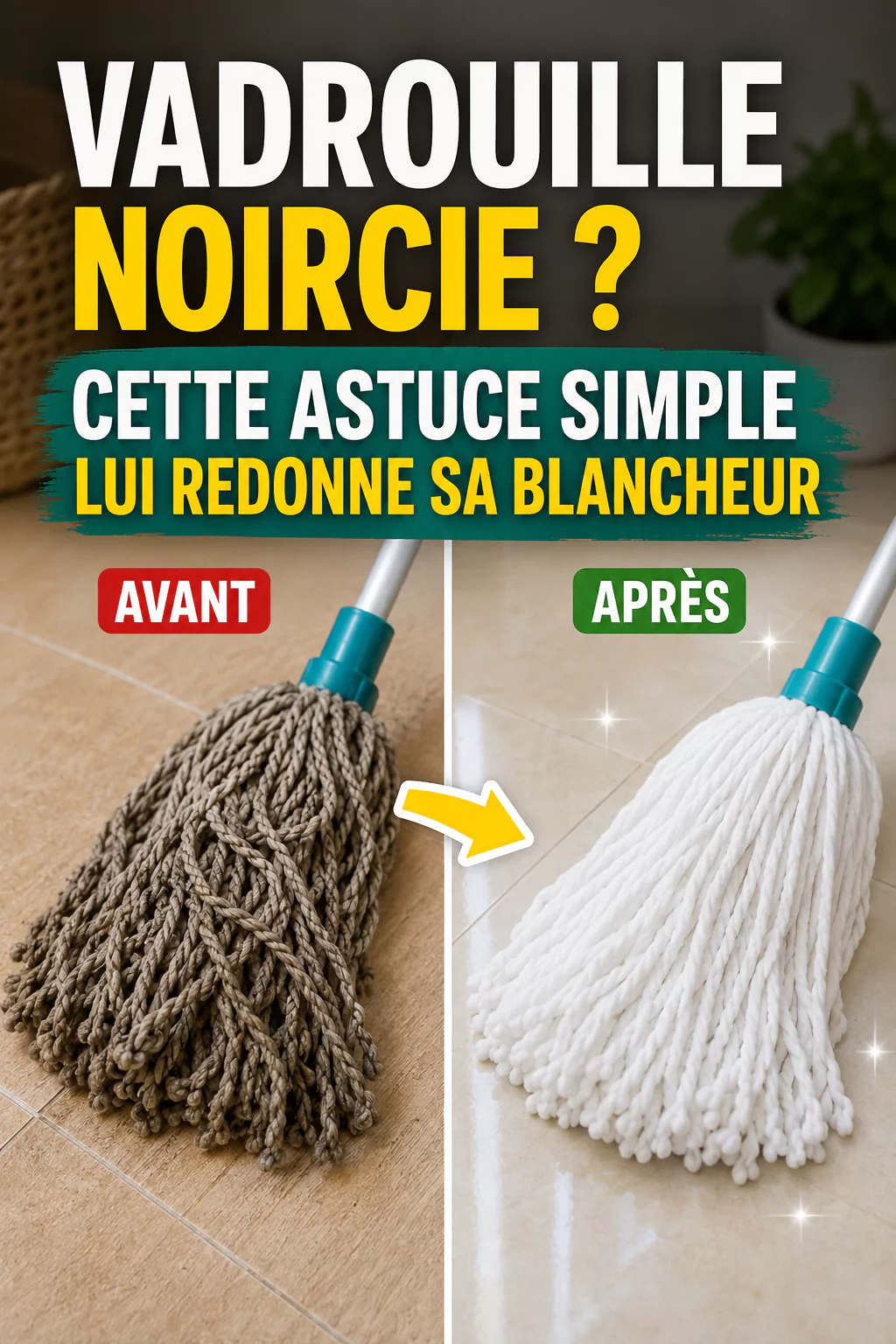 Vadrouille noircie ? Cette astuce simple lui redonne sa blancheur