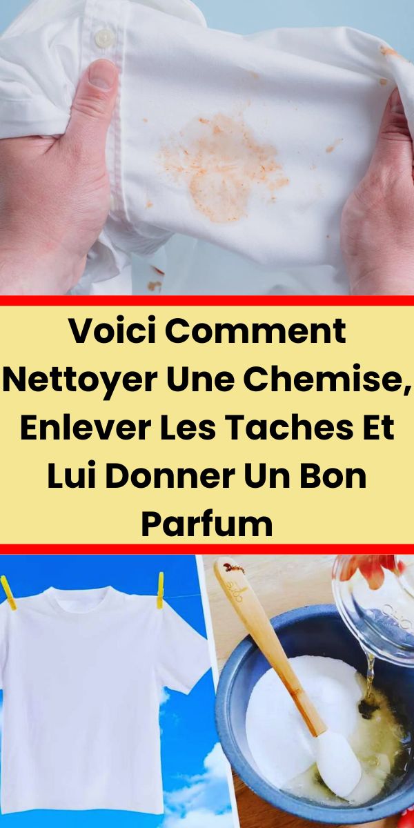 Voici comment nettoyer une chemise, enlever les taches et lui donner un bon parfum