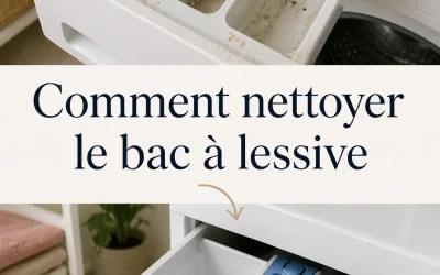 Comment nettoyer le bac à lessive de la machine à laver ?