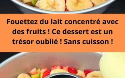 Fouettez du lait concentré avec des fruits ! Ce dessert est un trésor oublié ! Sans cuisson !