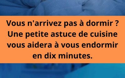 Vous n’arrivez pas à dormir ? Une petite astuce de cuisine vous aidera à vous endormir en dix minute