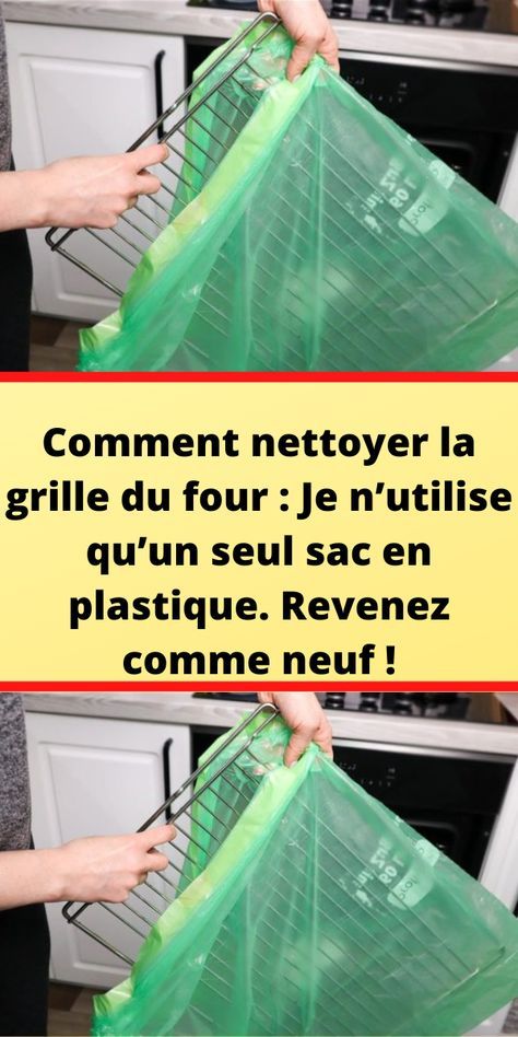 Comment nettoyer la grille du four : Je n’utilise qu’un seul sac en plastique. Revenez comme neuf !